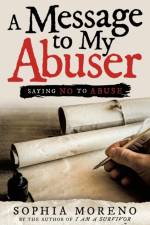 Message to My Abuser af Sophia Moreno