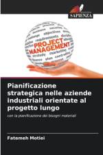 Pianificazione strategica nelle aziende industriali orientate al progetto lungo af Fatemeh Motiei