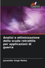 Analisi e ottimizzazione dello scudo retrattile per applicazioni di guerra af Jaswinder Singh Mehta
