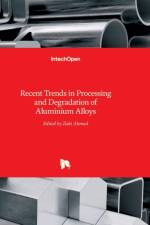 Recent Trends in Processing and Degradation of Aluminium Alloys