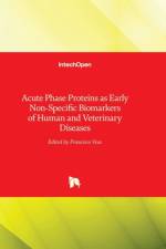 Acute Phase Proteins as Early Non-Specific Biomarkers of Human and Veterinary Diseases af FRANCISCO VEAS