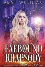 Faebound Rhapsody af Amy Wenglar