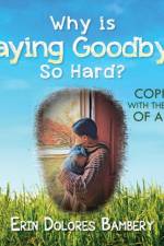 Why Is Saying Goodbye So Hard? af Erin Dolores Bambery