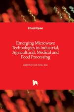Emerging Microwave Technologies in Industrial, Agricultural, Medical and Food Processing