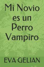 Mi Novio es un Perro Vampiro af Eva Gelian