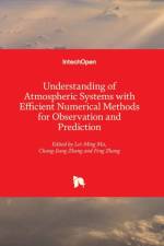 Understanding of Atmospheric Systems with Efficient Numerical Methods for Observation and Prediction
