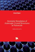 Atomistic Simulation of Anistropic Crystal Structures at Nanoscale af Jia Fu
