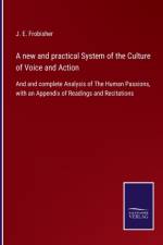 new and practical System of the Culture of Voice and Action af J E Frobisher