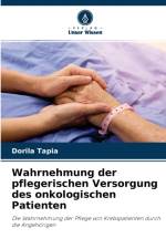 Wahrnehmung der pflegerischen Versorgung des onkologischen Patienten af Dorila Tapia