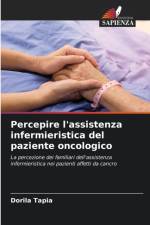 Percepire l'assistenza infermieristica del paziente oncologico af Dorila Tapia