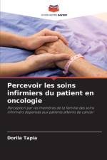 Percevoir les soins infirmiers du patient en oncologie af Dorila Tapia