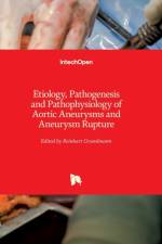 Etiology, Pathogenesis and Pathophysiology of Aortic Aneurysms and Aneurysm Rupture af Reinhart Grundmann