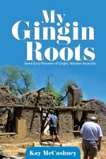 My Gingin Roots af Kay McCashney