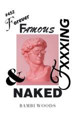 Forever Famous and Fxxxing Naked af Bambi Woods
