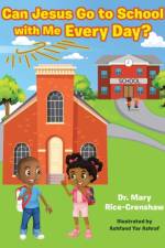 Can Jesus Go to School with Me Every Day? af Dr Mary Rice-Crenshaw