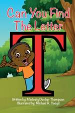 Can You Find The Letter T? af Modesty Dunbar Thompson