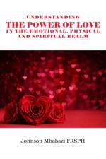 Understanding the Power of Love in the Emotional, Physical and Spiritual Realm af Johnson Mbabazi