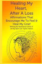 Healing My Heart, After A Loss af Stephanie Cerins