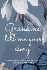 Grandma, tell me your story! af Hellen M Anvil