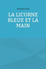 Licorne Bleue et la Main af Sandrine Adso
