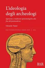 L'ideologia degli archeologi af Edoardo Vanni
