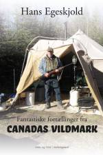 Fantastiske fortællinger fra Canadas vildmark af Hans Egeskjold