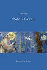 Den hellige Frans af Assisi af Johannes Jørgensen