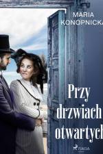 Przy drzwiach otwartych af Maria Konopnicka