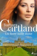 Un fiore sulle dune (La collezione eterna di Barbara Cartland 14)