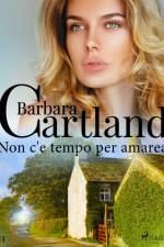 Non c'è tempo per amare (La collezione eterna di Barbara Cartland 13) af Barbara Cartland
