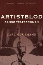 Artistblod: Dansk teaterroman af Carl Muusmann