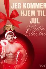21. december: Jeg kommer hjem til jul – en erotisk julekalender af Malin Edholm
