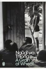 A Grain of Wheat af Ngugi wa Thiong'o