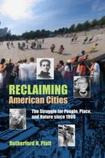 Reclaiming American Cities af Rutherford H. Platt