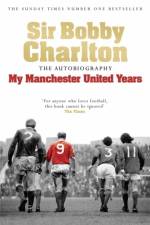 My Manchester United Years af Bobby Charlton