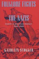Folklore Fights the Nazis af Kathleen Stokker