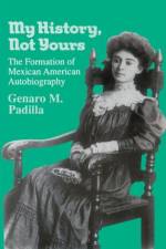 My History, Not Yours af Genaro M. Padilla
