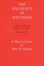 The University of Wisconsin v. 4; Renewal to Revolution, 1945-71 af E.David Cronon