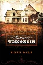 Haunted Wisconsin af Michael Norman