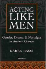 Acting Like Men af Karen Bassi