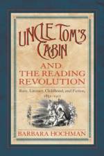 Uncle Tom's Cabin and the Reading Revolution af Barbara Hochman