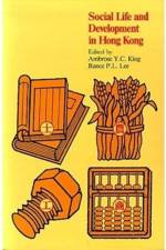 Social Life and Development in Hong Kong af Ambrose Y.C. King