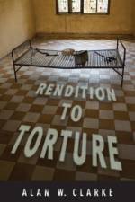 Rendition to Torture af Alan W Clarke