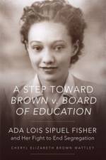A Step toward Brown v. Board of Education af Cheryl Elizabeth Brown Wattley