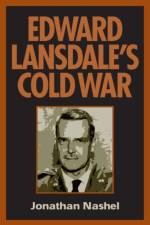 Edward Lansdale's Cold War af Jonathan Nashel