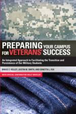 Preparing Your Campus for Veterans' Success af Bruce Kelley