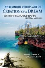 Environmental Politics and the Creation of a Dream af Harold C. Jordahl