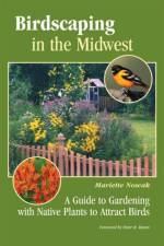 Birdscaping in the Midwest af Mariette Nowak