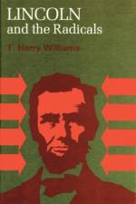 Lincoln and the Radicals af T. Harry Williams