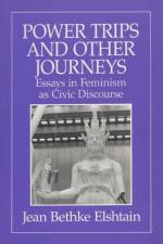 Power Trips and Other Journeys af Jean Bethke Elshtain